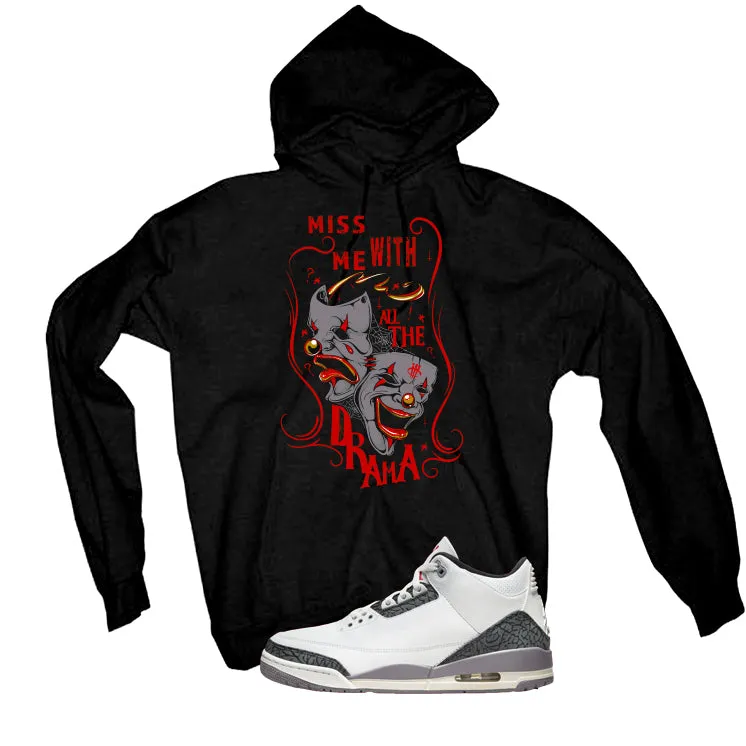 Air Jordan 3 Cement Grey Black T-Shirt (MISS ME WITH THE DRAMA)| illcurrency